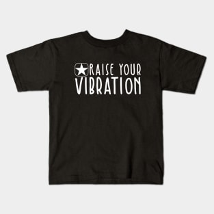 Raise Your Vibration Kids T-Shirt